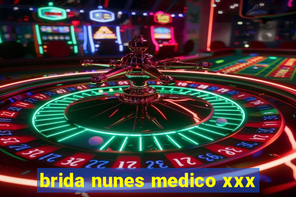 brida nunes medico xxx